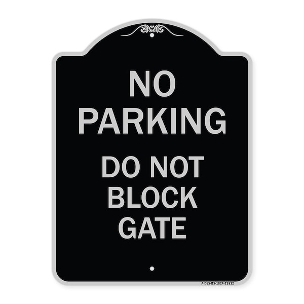 Signmission No Parking Do Not Block Gate Heavy-Gauge Aluminum Architectural Sign, 24" x 18", BS-1824-23812 A-DES-BS-1824-23812 - main